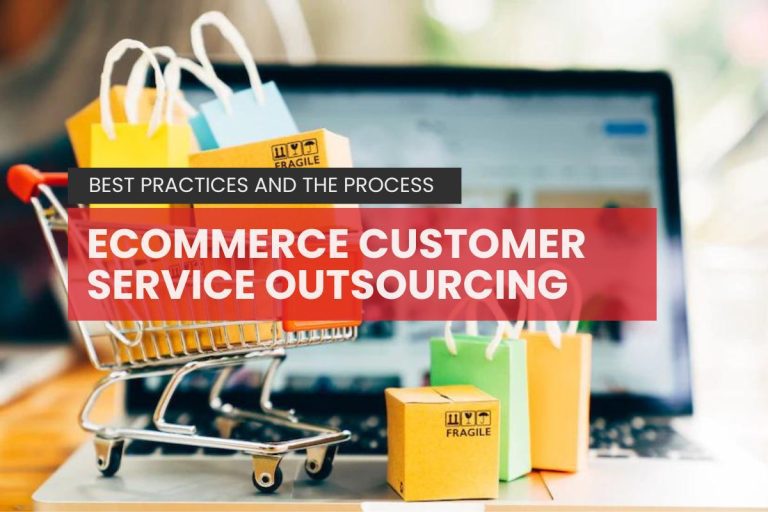 Ecommerce Customer Service Outsourcing: Best Practices and The Process