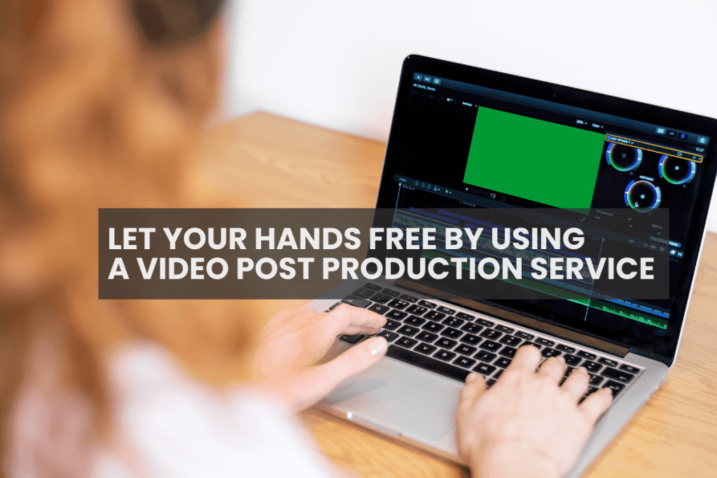 Are you wasting time editing videos? Let your team hands free by using a video post production service