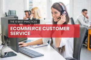ecommerce-customer-service-the-10-best-practices-you-need-to-know