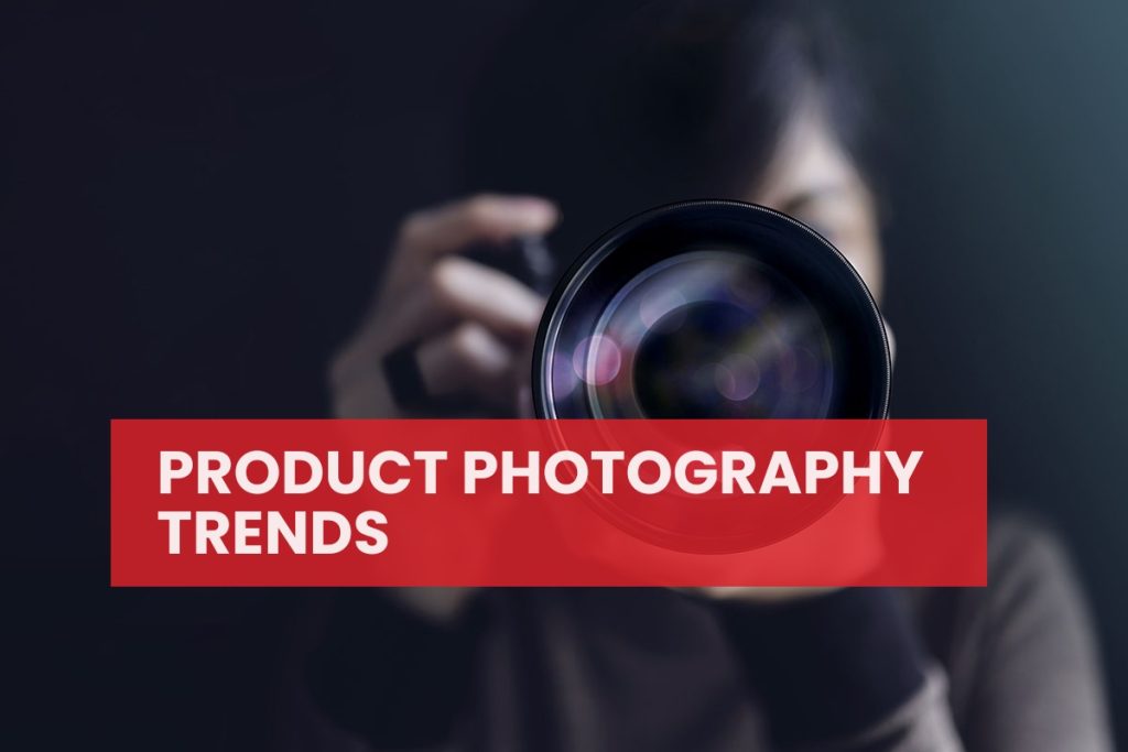 Product Photography trends in 2022 that continues to transform e-commerce in 2023