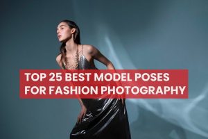 Top 25 best model poses for Fashion Photography
