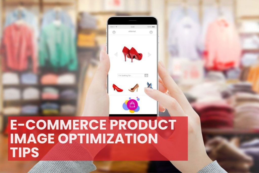 E-commerce Product Image Optimization Tips