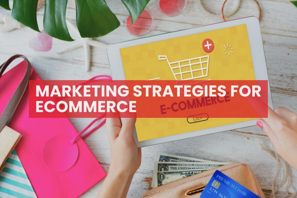 Marketing strategies for ecommerce Find out the most effective with us