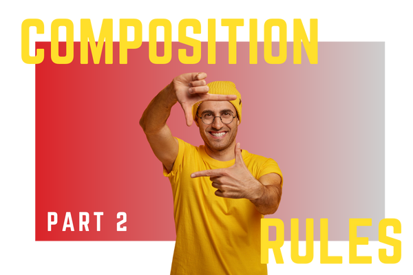 Composition Rules: The Secret of Stunning Photos [Part 2]