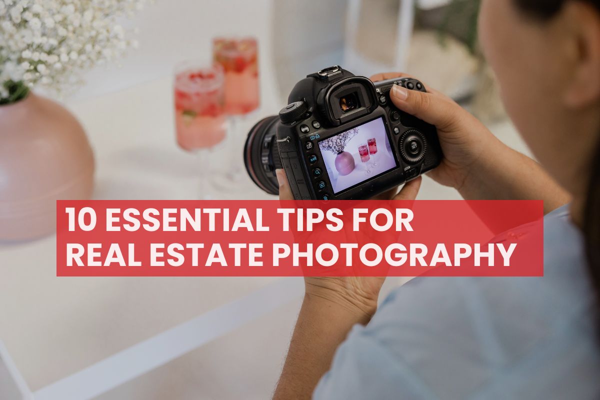 10 Essential Tips for Real Estate Photography