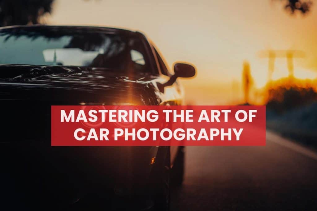 Mastering the Art of Car Photography