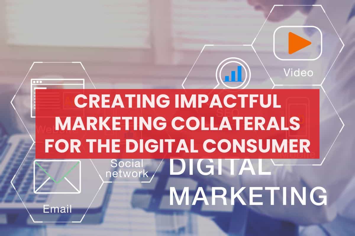 Creating Impactful Marketing Collaterals for the Digital Consumer