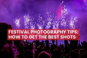 Festival Photography Tips: How to Get the Best Shots