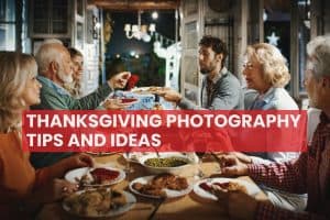 Thanksgiving Photography Tips and Ideas