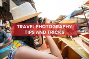 Travel Photography Tips And Tricks