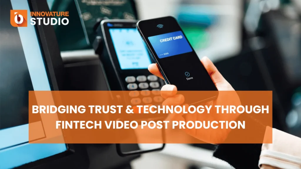 Bridging Trust & Technology Through FinTech Video Post Production