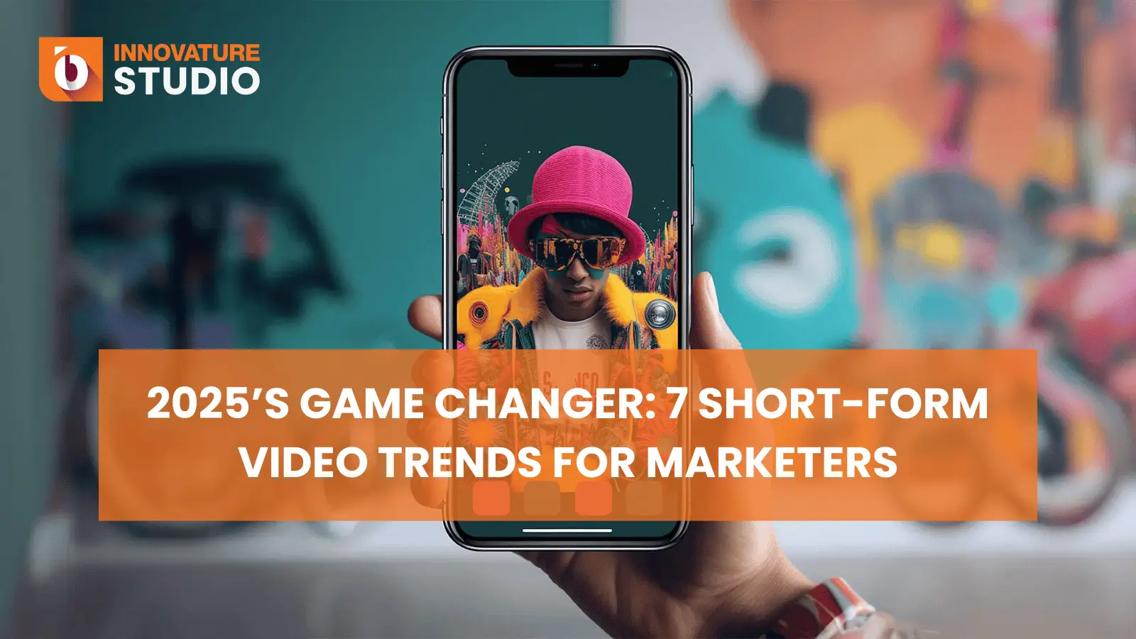 2025’s Game Changer: 7 Short-Form Video Trends for Marketers