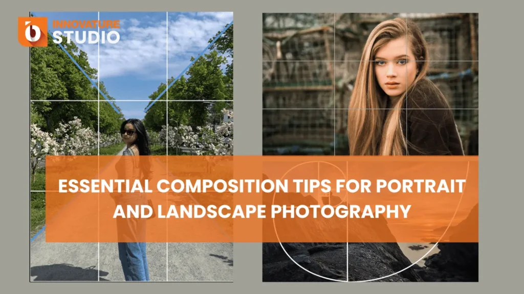 Essential Composition Tips for Portrait and Landscape Photography